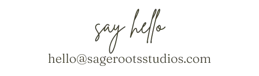 say hello at hello@sagerootsstudios.com